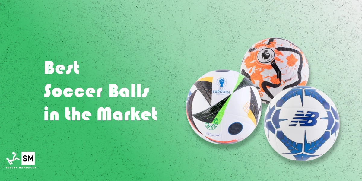 Best Soccer Balls You Can Buy Today: The Ultimate Guide