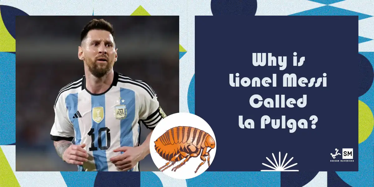 Why is Lionel Messi Called La Pulga: Meaning of La Pulga